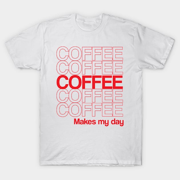 Coffee Makes My Day Cool Creative Beautiful Typography Design T-Shirt by Stylomart